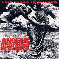 Angelic Upstarts : Last Tango In Moscow